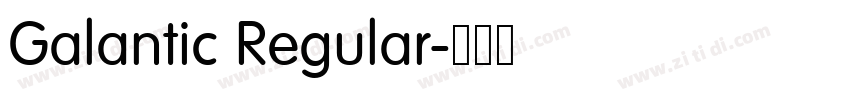 Galantic Regular字体转换 Galantic Regular字体转换